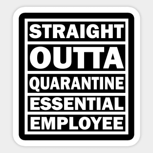 Essential Employee Straight Outta Quarantine Sticker